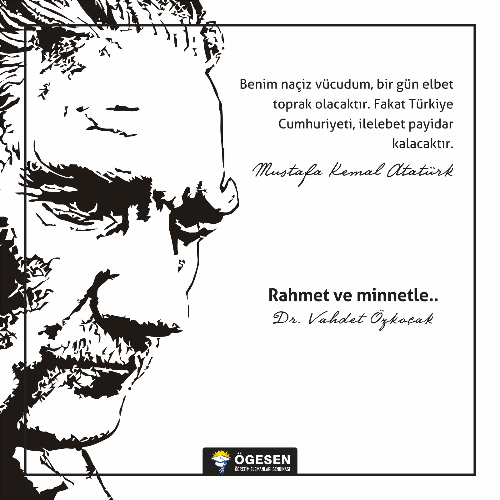 Özlemle,Minnetle ve Saygıyla Anıyoruz #MustafaKemalAtatürk